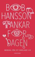 Tankar f&ouml;r dagen : Manual f&ouml;r ett sn&auml;llare liv