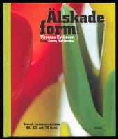 &Auml;lskade form! : Svensk formhistoria fr&aring;n 50-, 60- och 70-talen