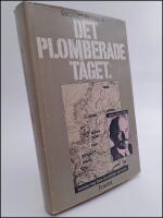 Det plomberade t&aring;get : Lenins v&auml;g fr&aring;n landsflykt till makt