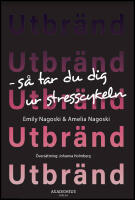 Utbr&auml;nd : S&aring; tar du dig ur stresscykeln