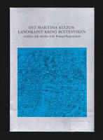 Det maritima kulturlandskapet kring Bottenviken : Artiklar och studier fr&aring;n Bottenviksprojektet