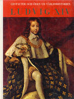 Ludvig XIV av Frankrike : Hans liv och milj&ouml;