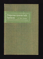 F&auml;rgernas system och harmoni : En systematisk v&auml;gledning f&ouml;r envar j&auml;mte en redog&ouml;relse f&ouml;r Ostwalds f&auml;rgsystem