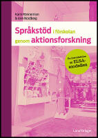 Spr&aring;kst&ouml;d i f&ouml;rskolan genom aktionsforskning : En introduktion till ELSA-modellen
