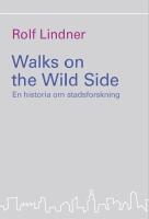 Walks on the Wild Side : En historia om stadsforskning