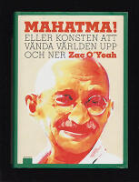 Mahatma! : Eller konsten att v&auml;nda v&auml;rlden upp och ner [Gandhi, Mahatma (1869-1948)]