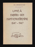 Ume&aring; Fabriks- och Hantverksf&ouml;rening : 1847-1947