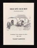 Med sp&ouml; och bot : Minnen fr&aring;n barndoms- och ungdoms&aring;ren, fr&aring;n hem och skola i Nordmaling, Ume&aring;, L&ouml;f&aring;nger, Ed, H&auml;rn&ouml;sand samt Uppsala under &aring;ren omkring 1800-1852. Upptecknade f&ouml;r barn och barnbarn.
