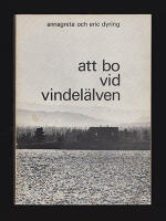 Att bo vid Vindel&auml;lven : Med en &ouml;versikt av Vindel&auml;lsdebatten av Gunnar Granqvist