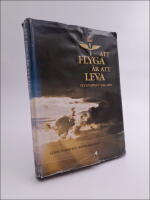 Att flyga &auml;r att leva : Flygvapnet 1926-1976