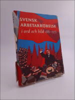 Svensk arbetarr&ouml;relse i ord och bild : 1881-1955