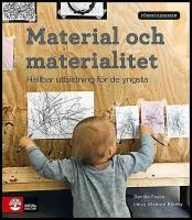 Material och materialitet : H&aring;llbar utbildning f&ouml;r de yngsta