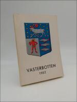V&auml;sterbotten : V&auml;sterbottens l&auml;ns hembygdsf&ouml;renings &Aring;rsbok 1952