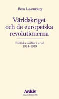 V&auml;rldskriget och de europeiska revolutionerna : Politiska skrifter i urval