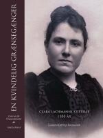 En kvindelig gr&aelig;nseg&aelig;nger. Clara Lachmanns stiftelse i 100 &aring;r