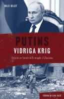 Putins vidriga krig : Tv&aring; &aring;r av brott och tragik i Ukraina