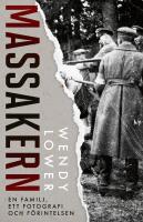 Massakern : En familj, ett fotografi och f&ouml;rintelsen