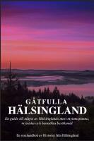 G&aring;tfulla H&auml;lsingland : En resehandbok