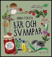 Mina f&ouml;rsta b&auml;r och svampar