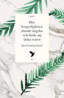 Hur borgerligheten slutade &auml;ngslas och l&auml;rde sig &auml;lska staten