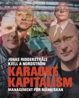 Karaokekapitalism : Management f&ouml;r m&auml;nniskan