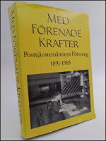 Med f&ouml;renade krafter : Posttj&auml;nstem&auml;nnens F&ouml;rening 1891-1983