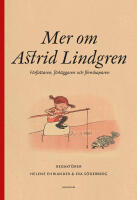 Mer om Astrid Lindgren : F&ouml;rfattaren, f&ouml;rl&auml;ggaren och filmskaparen