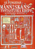 S&aring; fungerar m&auml;nniskans fantastiska kropp : Kluringarna ber&auml;ttar