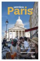 Uppt&auml;ck Paris : Restauranger och uteliv, museer och konst, promenader och p