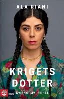 Krigets dotter : Kvinna, liv, frihet