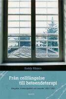 Fr&aring;n cellf&auml;ngelse till beteendeterapi : F&auml;ngelse, kriminalpolitik och vetande 1930-1980