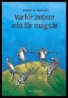 Varf&ouml;r zebror inte f&aring;r mags&aring;r : Om stress, stressrelaterade sjukdomar och k