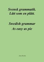Svensk grammatik : L&auml;tt som en pl&auml;tt / Swedish grammar : as easy as pie