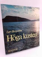 H&ouml;ga kusten : Natur, m&auml;nniskor och tradition l&auml;ngs kusten fr&aring;n Sundsvall till &Ouml;rnsk&ouml;ldsvik - ett av Sveriges vackraste och mest s&auml;rpr&auml;glade landskap