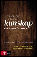 Tillf&ouml;rlitlig och relevant kunskap f&ouml;r sjuksk&ouml;terskor : Om vetenskap och bepr&ouml;vad erfarenhet