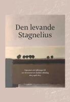 Den levande Stagnelius : Uppsatser och hyllningar till 200-&aring;rsminnet av skaldens d&ouml;dsdag den 3 april 1823