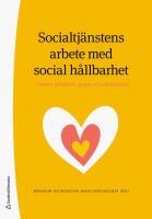 Socialtj&auml;nstens arbete med social h&aring;llbarhet : Insatser p&aring; individ-, grupp- och samh&auml;llsniv&aring;