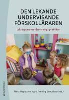 Den lekande undervisande f&ouml;rskoll&auml;raren : Lekresponsiv undervisning i praktiken