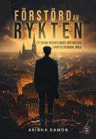 F&ouml;rst&ouml;rd av rykten : Ett drama om oskyldighet, r&auml;ttvisa och kampen i en digital v&auml;rld