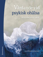 V&aring;rdande vid psykisk oh&auml;lsa : - p&aring; avancerad niv&aring;