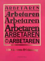 Arbetaren : 100 &aring;r som fri tidning