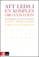 Att leda i en komplex organisation : Utmaningar och nya perspektiv f&ouml;r chef