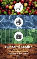 Hur b&ouml;r vi handla? : Filosofiska tankar om r&auml;ttvisem&auml;rkt, vegetariskt & ekologiskt