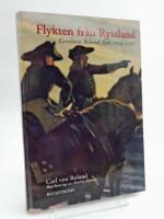 Flykten fr&aring;n Ryssland : Karolinen Rolands flykt 1709-1716