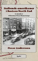 Italiensk-amerikaner i Bostons North End . en omanalys av William Foote Whytes f&auml;ltanteckningar