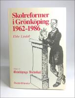 Skolreformer i Gr&ouml;nk&ouml;ping 1962-1986 : [Klipp ur Gr&ouml;nk&ouml;pings veckoblad]