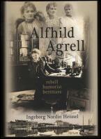 Alfhild Agrell : Rebell, humorist, ber&auml;ttare
