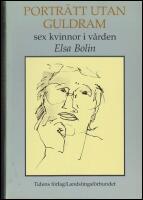 Portr&auml;tt utan guldram : Sex kvinnor i v&aring;rden