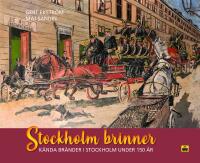 Stockholm brinner : K&auml;nda br&auml;nder i Stockholm