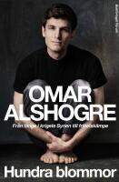Hundra blommor : Fr&aring;n f&aring;nge i krigets Syrien till frihetsk&auml;mpe